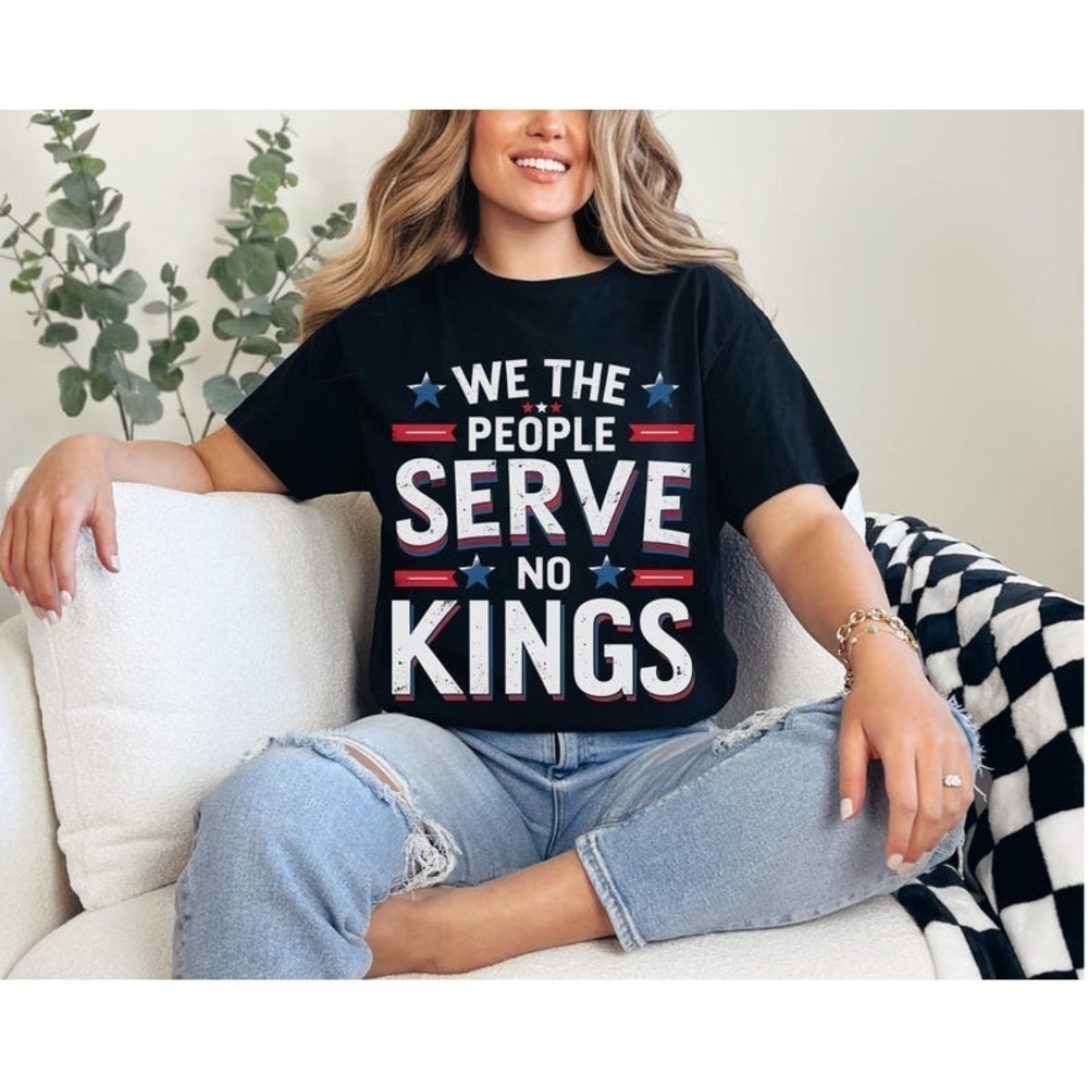 We The People Serve No Kings In America, No Faux King Way Shirt